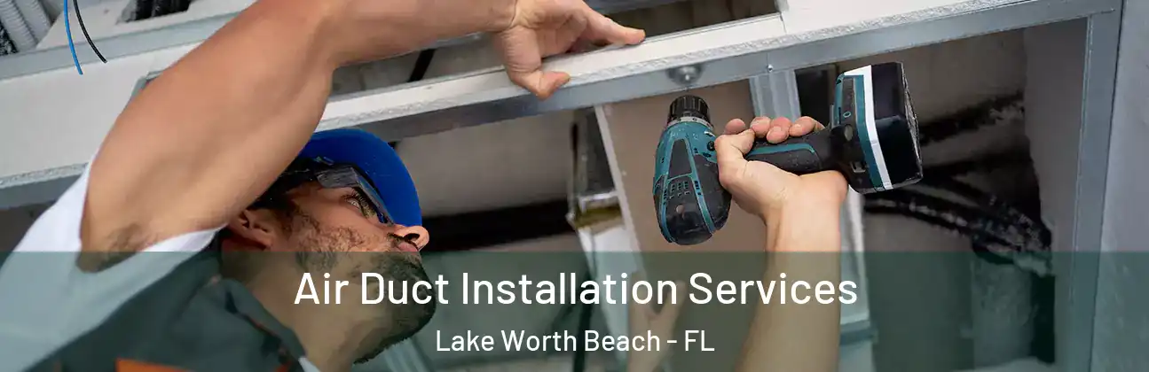  Air Duct Installation Services Lake Worth Beach - FL