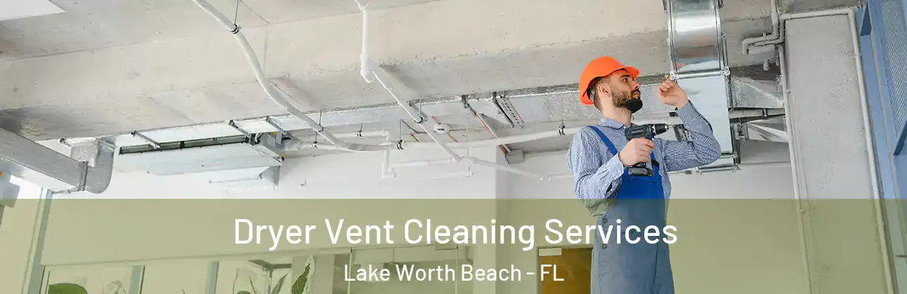  Dryer Vent Cleaning Services Lake Worth Beach - FL