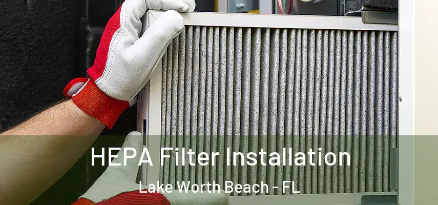  HEPA Filter Installation Lake Worth Beach - FL
