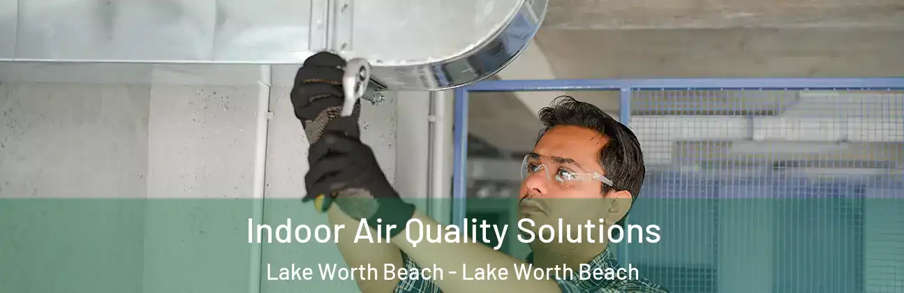  Indoor Air Quality Solutions Lake Worth Beach - Lake Worth Beach