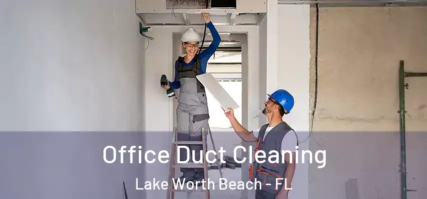  Office Duct Cleaning Lake Worth Beach - FL