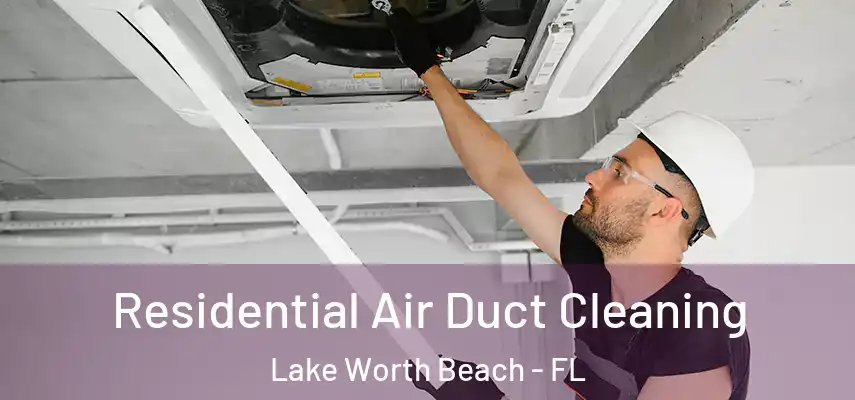  Residential Air Duct Cleaning Lake Worth Beach - FL
