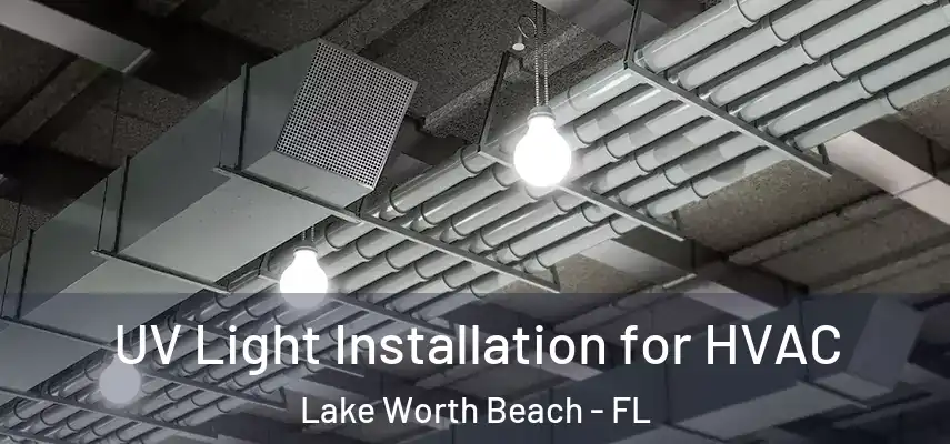  UV Light Installation for HVAC Lake Worth Beach - FL
